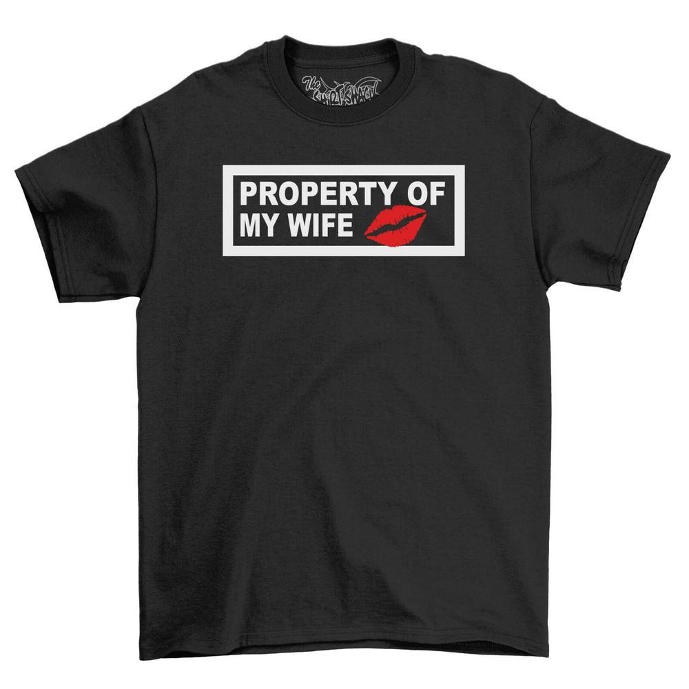 Property Of My Wife T-Shirt Valentines Gift Idea Novelty Fun Top Husband