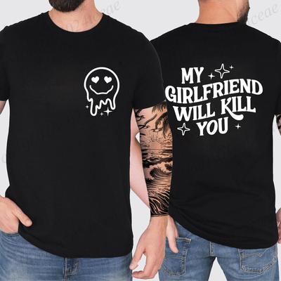 My Girlfriend Will Kill You Tshirts for Men Hip Hop Streetwear Short Sleeve Tees Boyfriend Funny Gag Gift Male Clothing