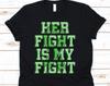 Her Fight Is My Fight Shirt, Cerebral Palsy, Cerebral Palsy Gift, Cerebral Plasy Awareness, World CP Day, Green Ribbon