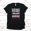 Home Health Nurse T-Shirt, T-shirt, Womens Shirt, Tees,T-shirt, Tank Top, T-shirt