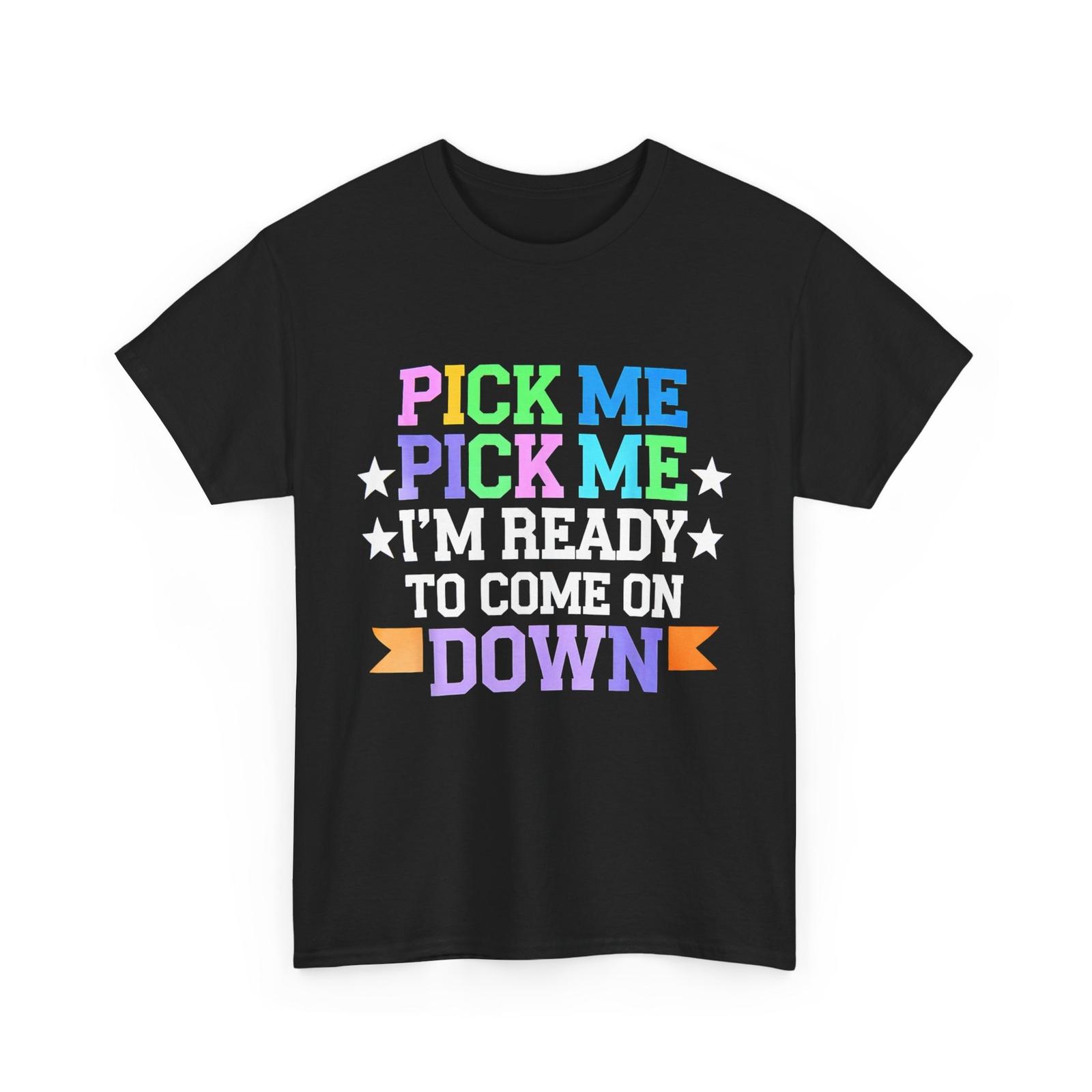 Price Right Pick Me Ready Come On Down Funny Game Show T-Shirt Mens Womens Tees Top 3XL
