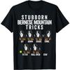 Stubborn Bernese Mountain Dog Tricks Shirt Berner T-Shirt T-Shirt
