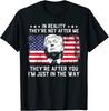 In Reality They're Not After Me They're After You Trump Unisex T-Shirt Unisex T-Shirt