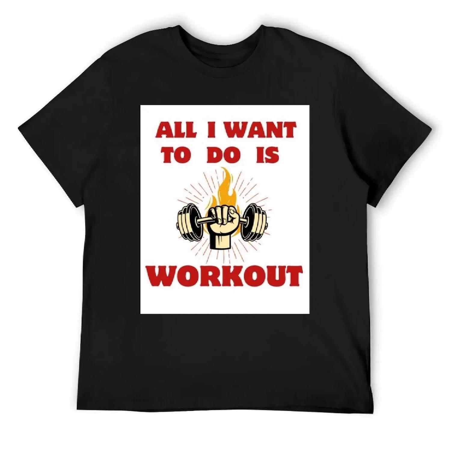 

All I Want To Do Is Workout T-Shirt basketball graphic tees Funny t-shirts oversized slim fit t shirts for men XXXXXL чорний