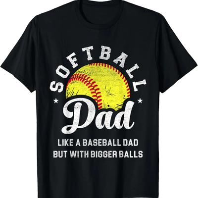 Mens Funny Softball Dad Like Baseball But With Bigger Balls T-Shirt