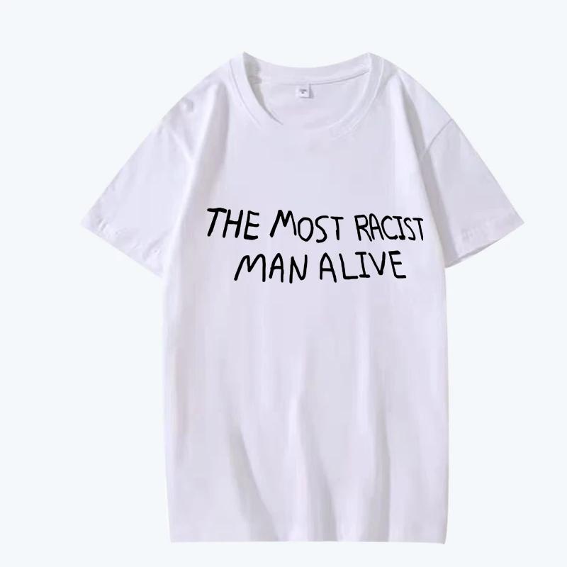 Funny The Most Racist Alive Graphic Womens T Shirt Women Short Sleeve Summer Print Tops