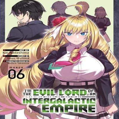 Im the Evil Lord of an Intergalactic Empire Manga Vol. 6 by Yomu Mishima Paperback Book 9798893731491