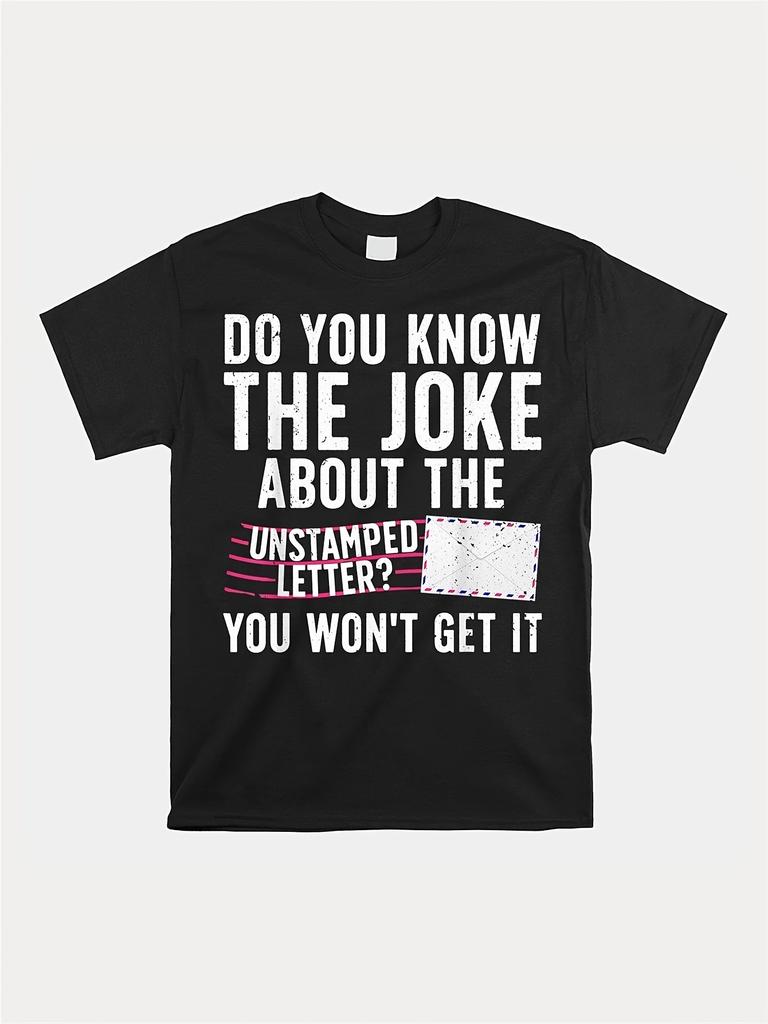 Funny Postal Worker T-Shirt with Do You Know the Joke About the Unstamped Letter Print - 100% Unisex Short Sleeve Round