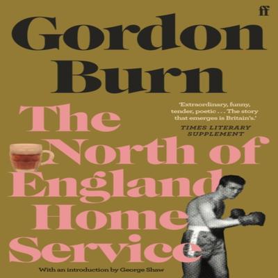 The North of England Home Service by Gordon Burn Paperback Book 9780571353668