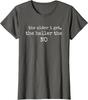 The Older I Get the Heller the No Ladies' Crewneck T-Shirt