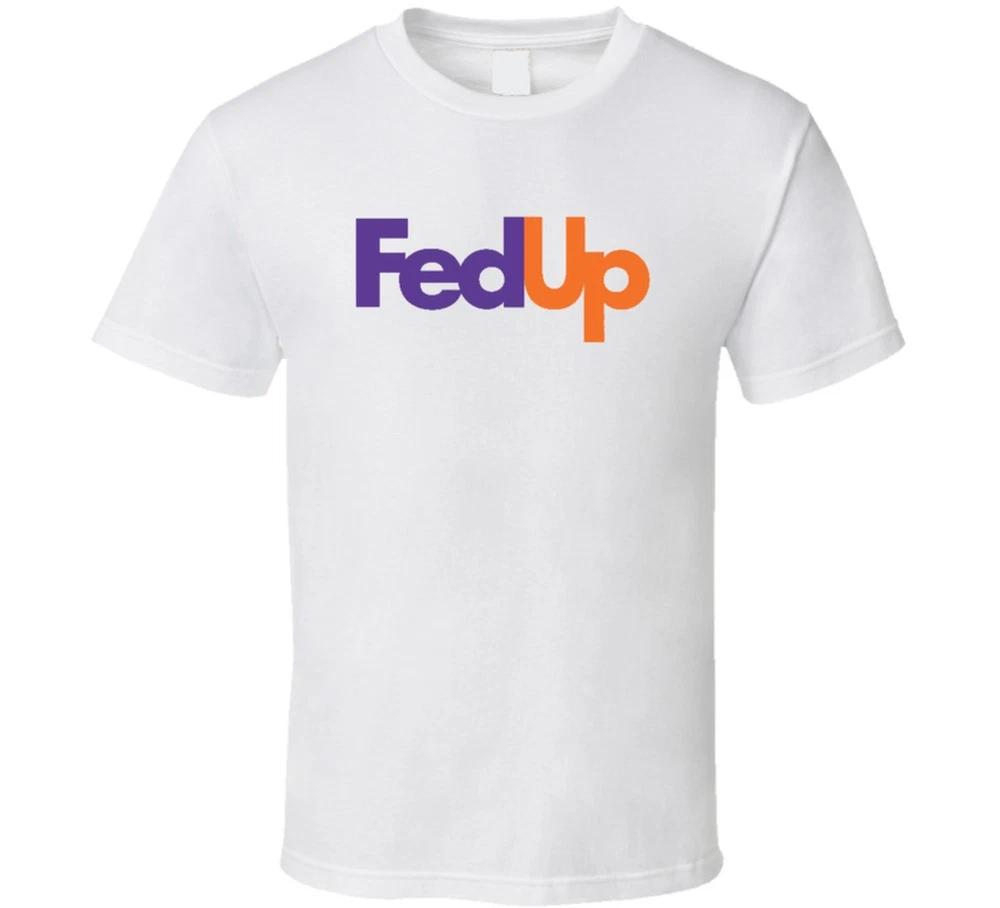 Fed Up Fedex Logo Funny T Shirt S