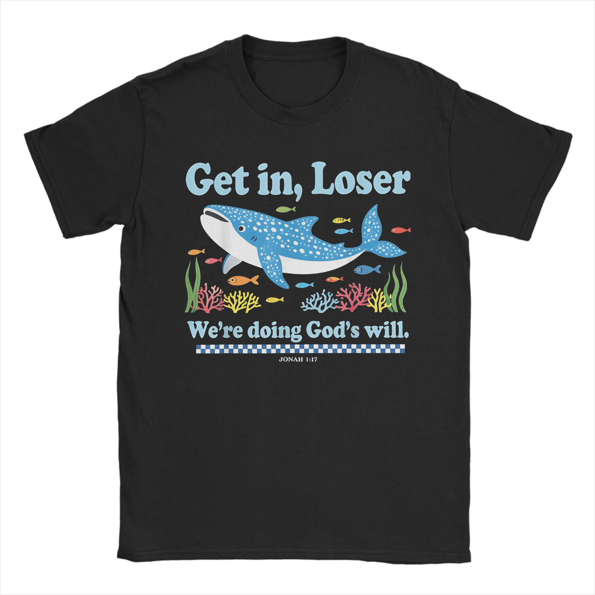 Get in Loser Were Doing Gods Will  Whale Shark Jesus Bible TShirts for Unisex  Casual  Cotton Tee Shirt Crewneck T Shirt S