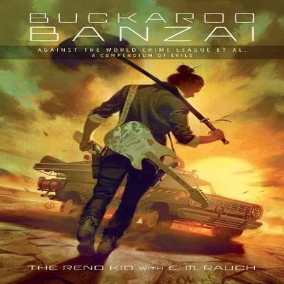 Buckaroo Banzai Against the World Crime League Et Al by E. M. Rauch Paperback Book 9781506740645