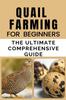 Knyga Quail Farming For Beginners : The Ultimate Comprehensive Guide