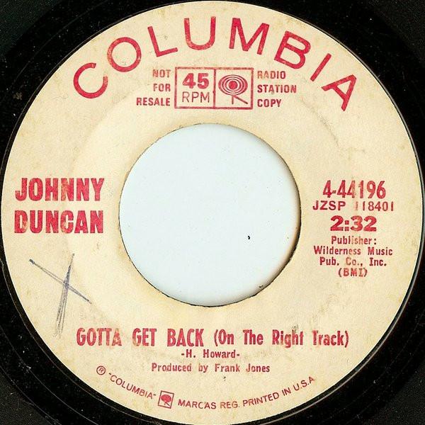 

7inch Record JOHNNY DUNCAN - Gotta Get Back (On The Right Track) 444196PROMO COLUMBIA 1967 US Country/Folk Used