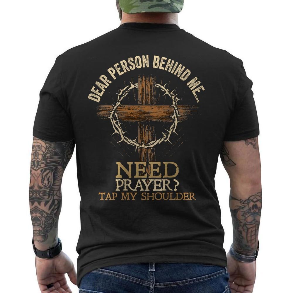

Dear Person Behind Me Need Prayer Tap My Shoulder Religious Pray Lord ON BACK Unisex T-Shirt S