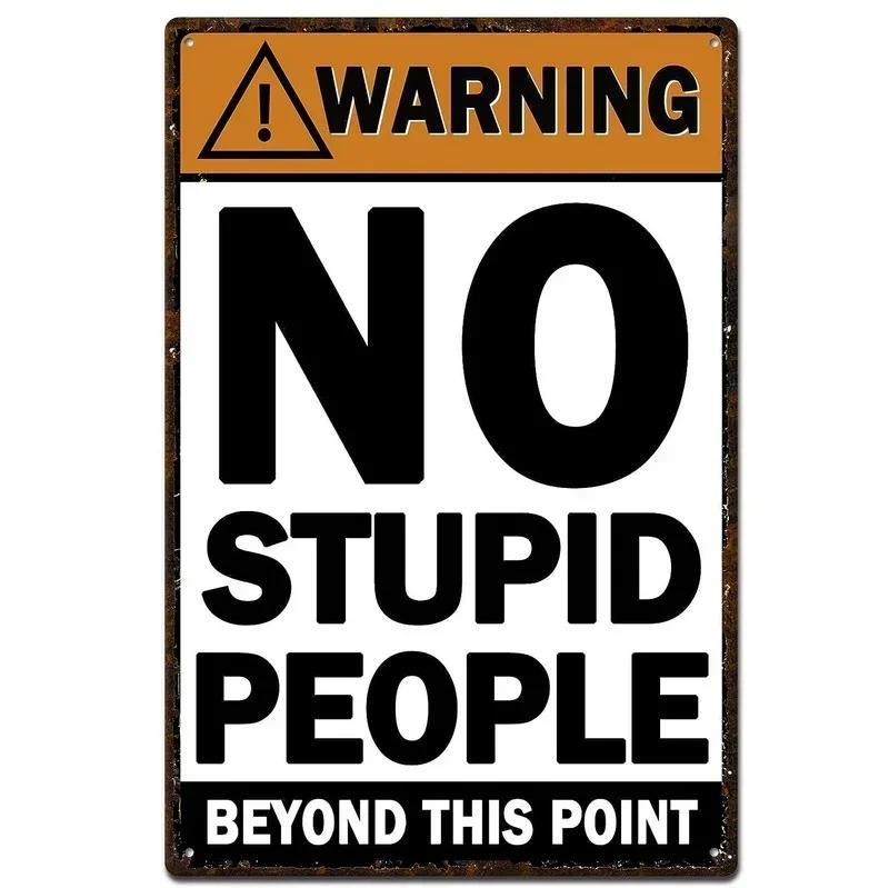 Retro Warning Metal Tin Signs No Stupid People Beyond this Point Wall Decor for Home Bars Garage Cafe Club Man CavePubs