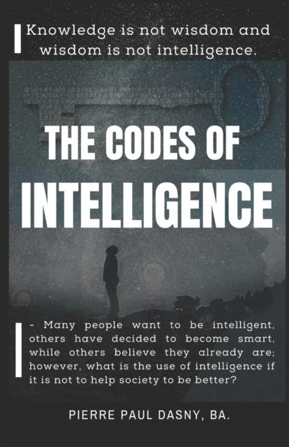 Bok The Codes of Intelligence : Knowledge Is Not Wisdom and Wisdom Is Not Intelligence. : 1