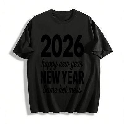 2026 Happy New Year Same Hot Mess Casual Graphic Tee Pure Cotton T-shirt