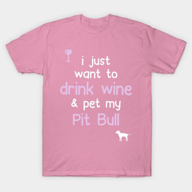 T Shirt Women I Just Want To Drink Wine And Pet My Pit Bull Harajuku Print Kawaii Tshirt Summer Short Sleeve Female T-Shirt Top Tee