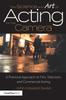 The The Science and Art of Acting for the Camera : A Practical Approach To Film, Television, and Commercial Acting Book