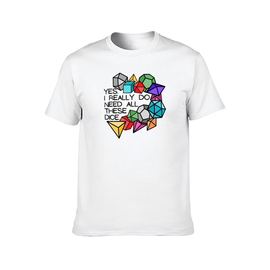 Yes I really do need all these dice TShirt man t shirt cotton graphic t shirts for man TShirt