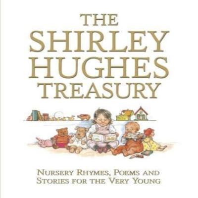 The Shirley Hughes Treasury Nursery Rhymes Poems and Stories for the Very Young by Shirley... 9781529515114