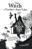 The The Witch As Teacher In Fairy Tales : Discovering the Esoteric Truth Hidden In Ancient Fairy Tales Book