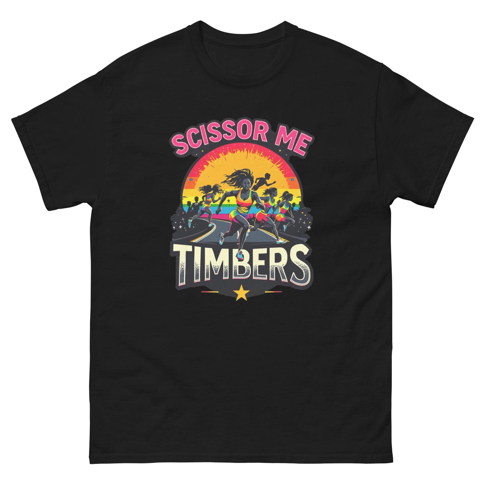 Scissor Me Timbers Runners Rainbows Fun T-Shirt XXXXL