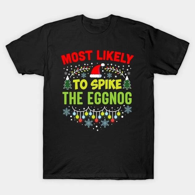 Most Likely To Spike The Eggnog Made in Australia T-Shirt M
