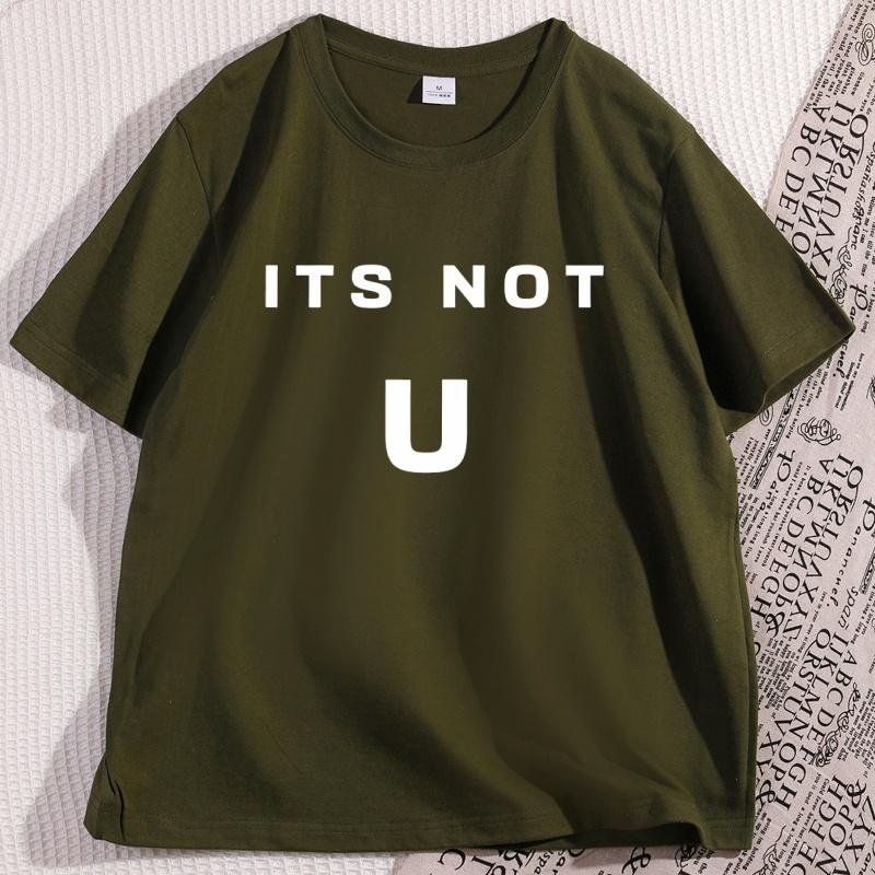 Its Not U Tshirt Men Women Short Sleeve High Quality Tshirt Printed Casual Cotton Round Neck T Shirt Y2k Streetwear