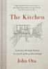The The Kitchen : A Journey Through Time-and the Homes of Julia Child, Georgia O'Keeffe, Elvis Presley and Many Others-in Search of Book