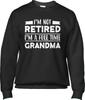 Retired Grandma Mothers Day Funny Joke Humor Retirement Gag Gift Mens Sweatshirt