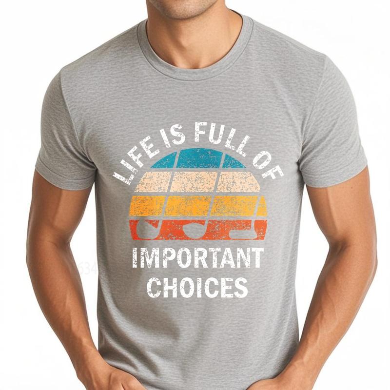 Big size summer Boys tshirt Life Is Full Of Important Choices Short Sleeve Adult ONeck Teeshirt summer cotton men tshirt