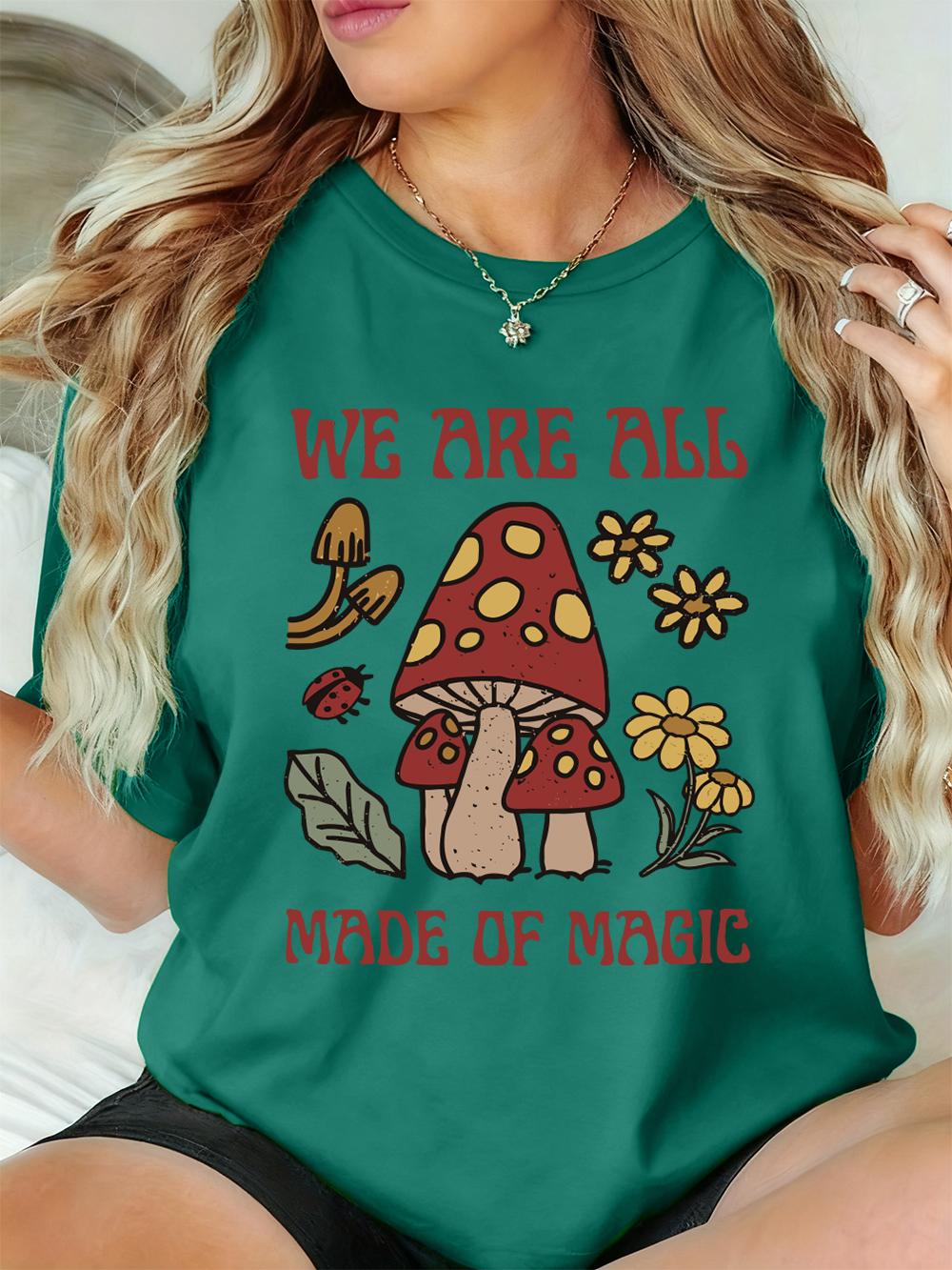 

Mushroom We Are All Made Of Magic Prints TShirt Womens Summer Basic T Shirt ONeck Loose Short Sleeve Tops Casual Soft Clothes 4XL
