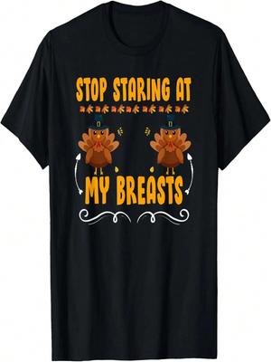 Stop Staring At My Breasts - Funny Turkey Thanksgiving Day T-Shirt
