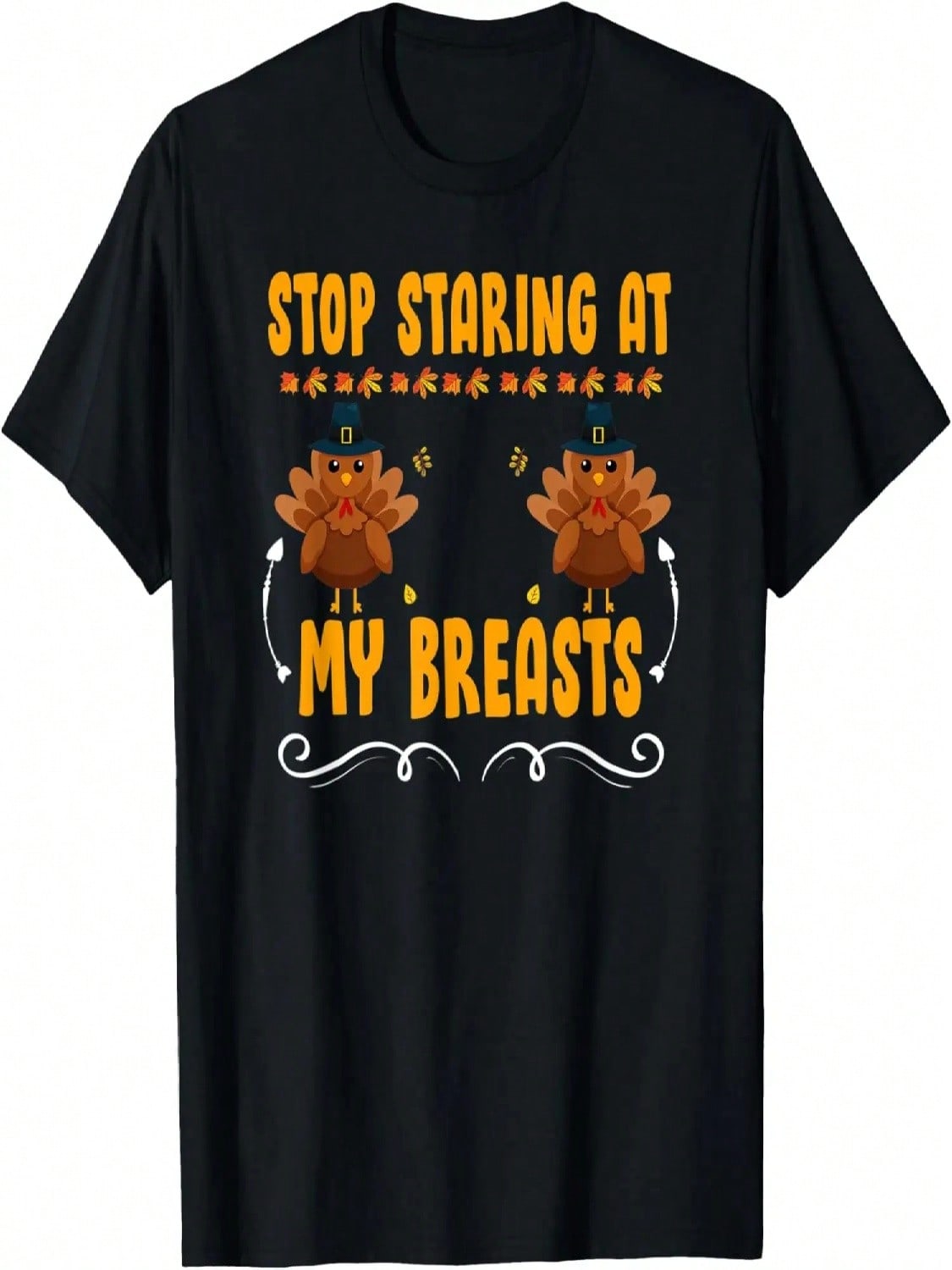 Stop Staring At My Breasts - Funny Turkey Thanksgiving Day T-Shirt S