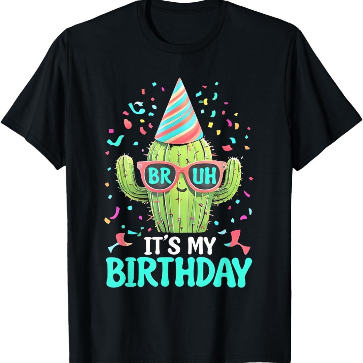 Funny Cactus Bruh It s My Birthday Succulent Gardener Party T-Shirt S чёрный