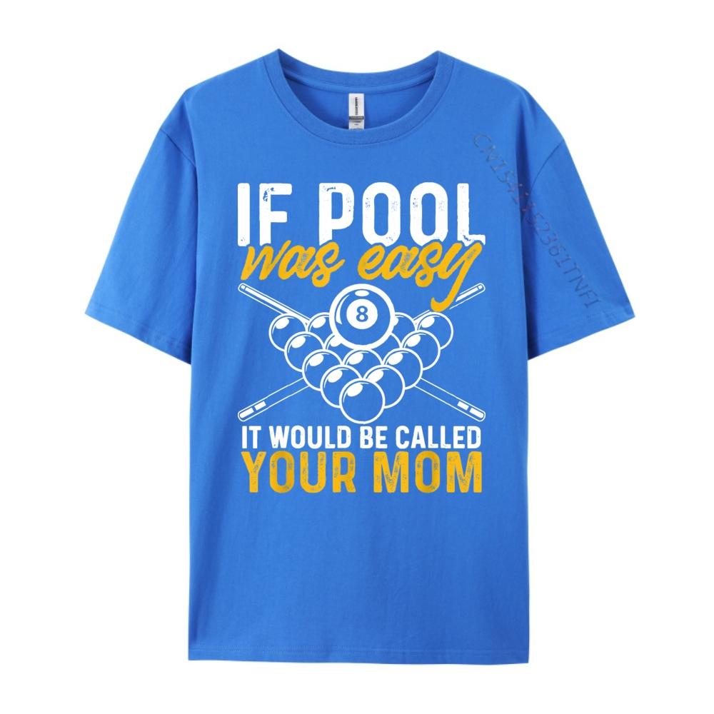 If Pool Was Easy Billiard Player Funny Cute Oversized T Shirt Mens Shirts Korean