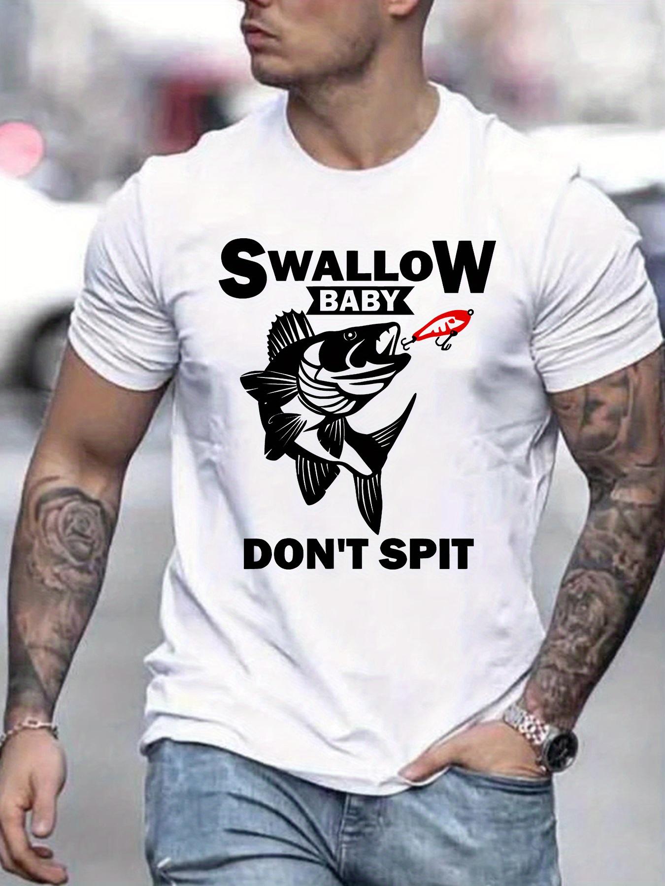 Mens funny fishing Tshirt  Shortsleeved with Swallow It and Dont Spit It Out fish pattern for fishing enthusiasts Tshirt S