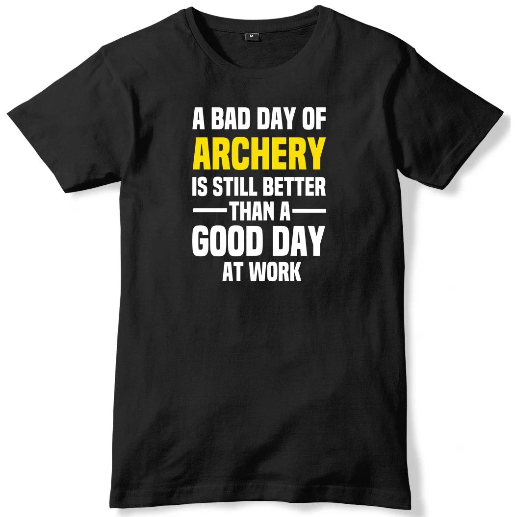 Bad Day Of Archery Is Still Better Than A Good Day At Work Mens T-Shirt S