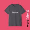 Fantastic - Minimalist Single Word T-shirt