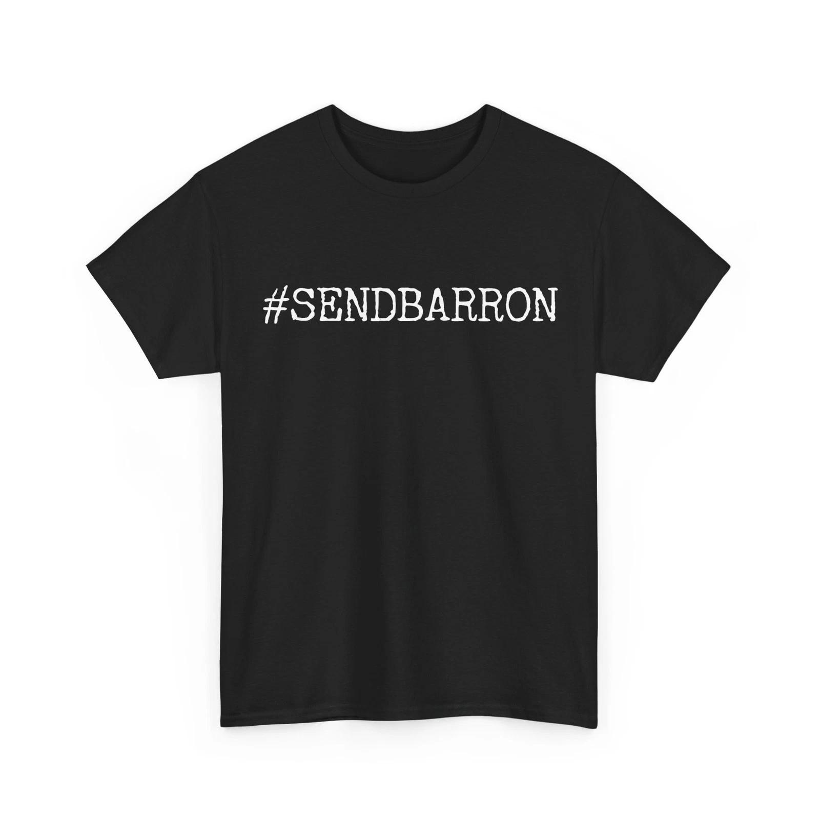 #SendBarron Viral Internet Meme Send Barron T-Shirt 4XL