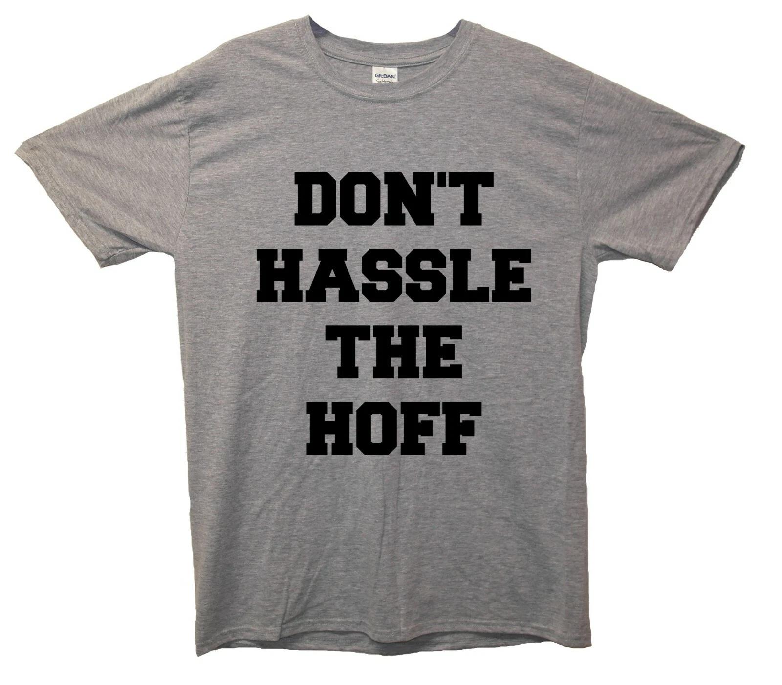 Don t Hassle The Hoff T-Shirt 4XL