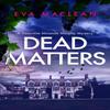Dead Matters by Eva Maclean Paperback Book 9781036700706