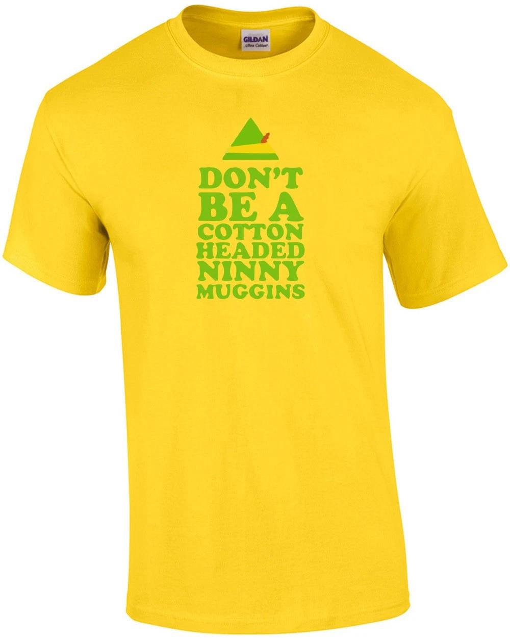 Don t Be A Cotton Headed Ninny Muggins - Elf Movie T-shirt M