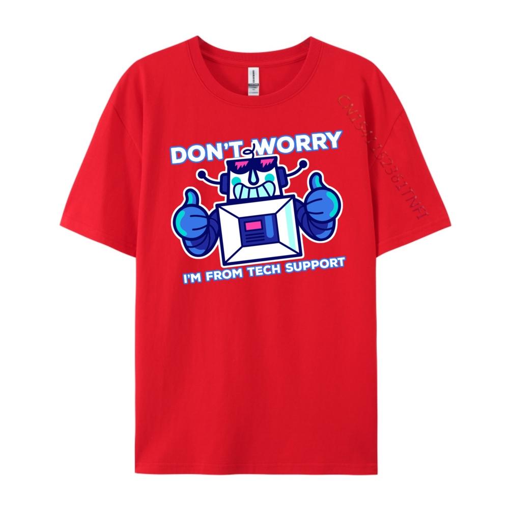

Don T Worry I M From Tech Support Quote Computer Nerd Blank T Shirt 100 Cotton High Quality Tee Shirt Big Size S
