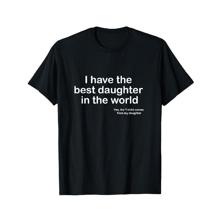 Men'S Funny Dad T-Shirt - "I Have the Best Daughter in the World" with Name/Photo - Black & White Text - Machine Washable Round Neck Short Sleeve