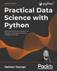 Practical Data Science with Python : Learn Tools and Techniques from Hands-on Examples To Extract Insights from Data Kitabı