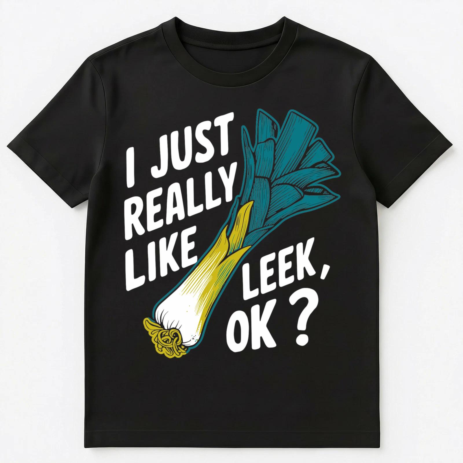 Im Just Really Into Leek Ok Unisex T-Shirt 3XL